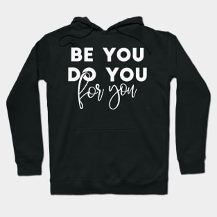 Be You Do You For You Hoodie